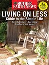 Cover image for Mother Earth News Living on Less: Guide to the Simple Life